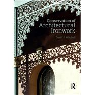 Conservation of Architectural Ironwork,9781317411765 Conservation of Architectural Ironwork,9781317411765