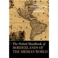 The Oxford Handbook of Borderlands of the Iberian World,9780199341771 The Oxford Handbook of Borderlands of the Iberian World,9780199341771