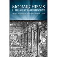 Monarchisms in the Age of Enlightenment,9780802091772 Monarchisms in the Age of Enlightenment,9780802091772