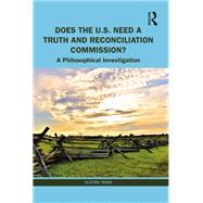 Does the U.S. Need a Truth and Reconciliation Commission?,9781032151779 Does the U.S. Need a Truth and Reconciliation Commission?,9781032151779