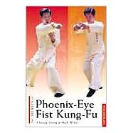 The Secrets of Phoenix-Eye Fist Kung Fu,9780804831789 The Secrets of Phoenix-Eye Fist Kung Fu,9780804831789