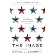 The Image A Guide to Pseudo-Events in America,9780679741800 The Image A Guide to Pseudo-Events in America,9780679741800