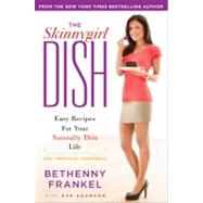 The Skinnygirl Dish: Easy Recipes for Your Naturally Thin Life,9781439101803 The Skinnygirl Dish: Easy Recipes for Your Naturally Thin Life,9781439101803