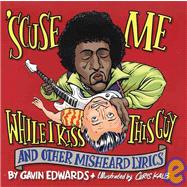 Scuse Me... While I Kiss This Guy: And Other Misheard Lyrics,9781439561805 Scuse Me... While I Kiss This Guy: And Other Misheard Lyrics,9781439561805