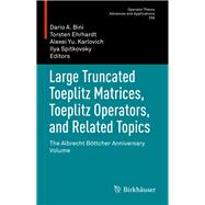Large Truncated Toeplitz Matrices, Toeplitz Operators, and Related Topics,9783319491806 Large Truncated Toeplitz Matrices, Toeplitz Operators, and Related Topics,9783319491806