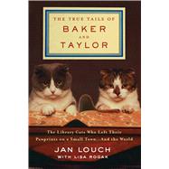 The True Tails of Baker and Taylor: The Library Cats Who Left Their Pawprints on a Small Town... and the World,9781410491817 The True Tails of Baker and Taylor: The Library Cats Who Left Their Pawprints on a Small Town... and the World,9781410491817