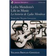 Lydia Mendoza's Life in Music / La Historia de Lydia Mendoza Norteño Tejano Legacies includes audio CD,9780195161830 Lydia Mendoza's Life in Music / La Historia de Lydia Mendoza Norteño Tejano Legacies includes audio CD,9780195161830