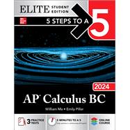 5 Steps to a 5: AP Calculus BC 2024 Elite Student Edition,9781265341831 5 Steps to a 5: AP Calculus BC 2024 Elite Student Edition,9781265341831