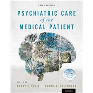 Psychiatric Care of the Medical Patient,9780199731855 Psychiatric Care of the Medical Patient,9780199731855