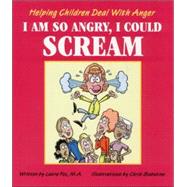 I Am So Angry, I Could Scream Helping Children Deal with Anger,9780882821856 I Am So Angry, I Could Scream Helping Children Deal with Anger,9780882821856
