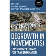 Degrowth in Movement(s) Exploring Pathways for Transformation,9781789041866 Degrowth in Movement(s) Exploring Pathways for Transformation,9781789041866
