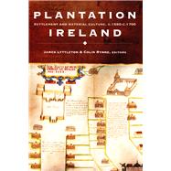Plantation Ireland Settlement and Material Culture, c.1550-c.1700,9781846821868 Plantation Ireland Settlement and Material Culture, c.1550-c.1700,9781846821868