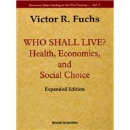 Who Shall Live?: Health, Economics and Social Choice,9780465091874 Who Shall Live?: Health, Economics and Social Choice,9780465091874