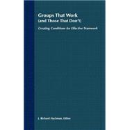 Groups That Work (and Those That Don't) Creating Conditions for Effective Teamwork,9781555421878 Groups That Work (and Those That Don't) Creating Conditions for Effective Teamwork,9781555421878