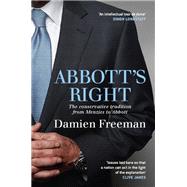 Abbott's Right The conservative tradition from Menzies to Abbott,9780522871883 Abbott's Right The conservative tradition from Menzies to Abbott,9780522871883