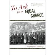 To Ask for an Equal Chance African Americans in the Great Depression,9780742551886 To Ask for an Equal Chance African Americans in the Great Depression,9780742551886
