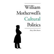 William Motherwell's Cultural Politics 1797-1835,9780813121888 William Motherwell's Cultural Politics 1797-1835,9780813121888