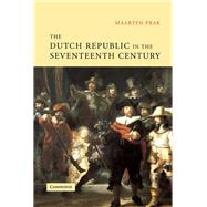 The Dutch Republic in the Seventeenth Century,9781316341889 The Dutch Republic in the Seventeenth Century,9781316341889