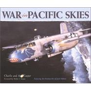 War in Pacific Skies: Featuring the Aviation Art of Jack Fellows,9780760311899 War in Pacific Skies: Featuring the Aviation Art of Jack Fellows,9780760311899