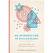 An Introduction to Ecclesiology: Historical, Global, and Interreligious Perspectives,9780830841899 An Introduction to Ecclesiology: Historical, Global, and Interreligious Perspectives,9780830841899