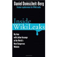 Inside WikiLeaks : My Time with Julian Assange at the World's Most Dangerous Website,9780307951915 Inside WikiLeaks : My Time with Julian Assange at the World's Most Dangerous Website,9780307951915
