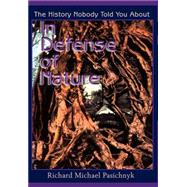 In Defense of Nature: The History Nobody Told You About,9780595651917 In Defense of Nature: The History Nobody Told You About,9780595651917