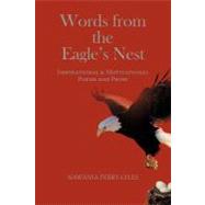 Words from the Eagle's Nest: Inspirational & Motivational Poems and Prose,9781475931921 Words from the Eagle's Nest: Inspirational & Motivational Poems and Prose,9781475931921
