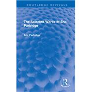 The Selected Works of Eric Partridge,9781315691923 The Selected Works of Eric Partridge,9781315691923