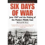 Six Days of War June 1967 and the Making of the Modern Middle East,9780345461926 Six Days of War June 1967 and the Making of the Modern Middle East,9780345461926