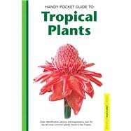 Handy Pocket Guide to Tropical Plants,9780794601928 Handy Pocket Guide to Tropical Plants,9780794601928