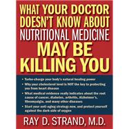 What Your Doctor Doesn't Know About Nutritional Medicine May Be Killing You,9780849921964 What Your Doctor Doesn't Know About Nutritional Medicine May Be Killing You,9780849921964