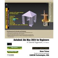 Autodesk 3ds Max 2024 for Beginners: A Tutorial Approach, 24th Edition,9781640571969 Autodesk 3ds Max 2024 for Beginners: A Tutorial Approach, 24th Edition,9781640571969
