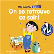 Mes histoires signées - On se retrouve ce soir,9782501161978 Mes histoires signées - On se retrouve ce soir,9782501161978