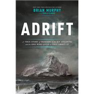 Adrift A True Story of Tragedy on the Icy Atlantic and the One Who Lived to Tell about It,9780306902000 Adrift A True Story of Tragedy on the Icy Atlantic and the One Who Lived to Tell about It,9780306902000