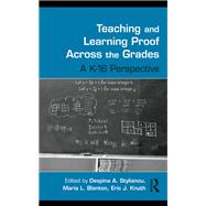 Teaching and Learning Proof Across the Grades : A K-16 Perspective,9780203882009 Teaching and Learning Proof Across the Grades : A K-16 Perspective,9780203882009