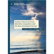 Turkey’s Naval Activism,9783031372032 Turkey’s Naval Activism,9783031372032