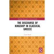 The Discourse of Kingship in Classical Greece,9780429262036 The Discourse of Kingship in Classical Greece,9780429262036