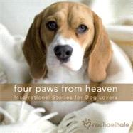 Four Paws from Heaven Gift Edition : Inspirational Stories for Dog Lovers,9780736922036 Four Paws from Heaven Gift Edition : Inspirational Stories for Dog Lovers,9780736922036
