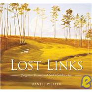 Lost Links : Forgotten Treasures of Golf's Golden Age,9781932202038 Lost Links : Forgotten Treasures of Golf's Golden Age,9781932202038