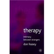 Therapy Intimacy Between Strangers,9781403942043 Therapy Intimacy Between Strangers,9781403942043