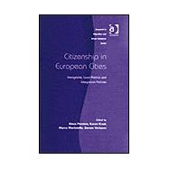 Citizenship in European Cities: Immigrants, Local Politics and Integration Policies,9780754642053 Citizenship in European Cities: Immigrants, Local Politics and Integration Policies,9780754642053