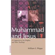Muhammad and Jesus : A Comparison of the Prophets and Their Teachings,9780826412072 Muhammad and Jesus : A Comparison of the Prophets and Their Teachings,9780826412072