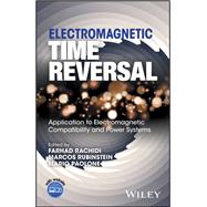 Electromagnetic Time Reversal Application to EMC and Power Systems,9781119142089 Electromagnetic Time Reversal Application to EMC and Power Systems,9781119142089