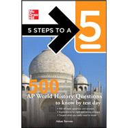 5 Steps to a 5 500 AP World History Questions to Know by Test Day,9780071742092 5 Steps to a 5 500 AP World History Questions to Know by Test Day,9780071742092