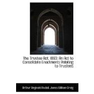 The Trustee Act, 1893: An Act to Consolidate Enactments Relating to Trustees,9781103142095 The Trustee Act, 1893: An Act to Consolidate Enactments Relating to Trustees,9781103142095
