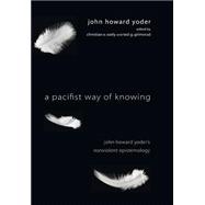 A Pacifist Way of Knowing,9781498212106 A Pacifist Way of Knowing,9781498212106