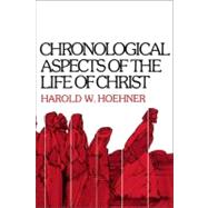 Chronological Aspects of the Life of Christ,9780310262114 Chronological Aspects of the Life of Christ,9780310262114