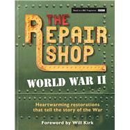 The Repair Shop: WWII Heartwarming Restorations that Tell the Story of The War,9781804192122 The Repair Shop: WWII Heartwarming Restorations that Tell the Story of The War,9781804192122
