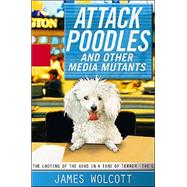Attack Poodles and Other Media Mutants,9781401352127 Attack Poodles and Other Media Mutants,9781401352127