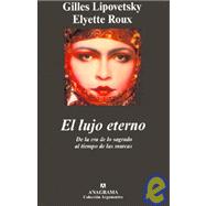 El Lujo Eterno: de la Era de Lo Sagrado al Tiempo de las Marcas,9788433962133 El Lujo Eterno: de la Era de Lo Sagrado al Tiempo de las Marcas,9788433962133